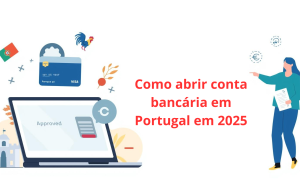 Como abrir conta bancária em Portugal em 2025